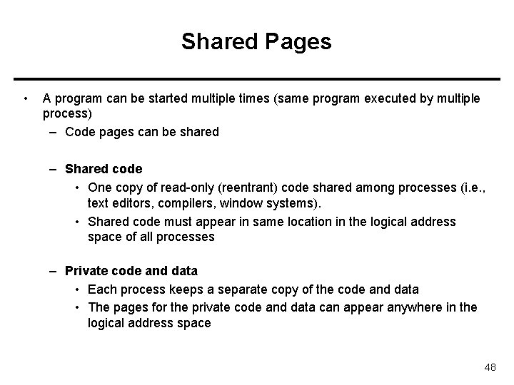 Shared Pages • A program can be started multiple times (same program executed by