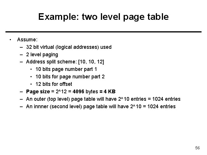Example: two level page table • Assume: – 32 bit virtual (logical addresses) used