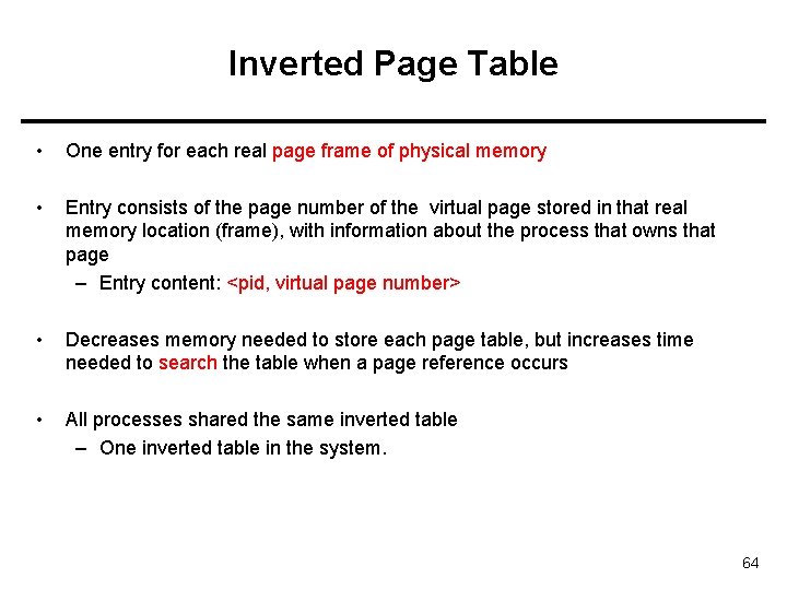 Inverted Page Table • One entry for each real page frame of physical memory