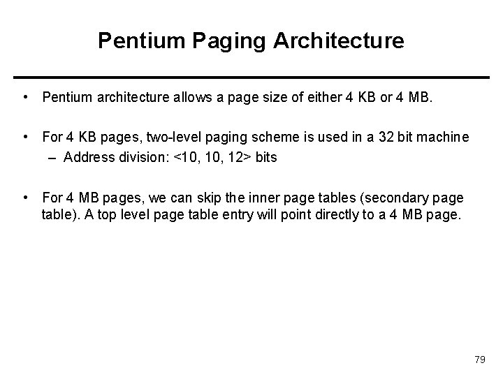 Pentium Paging Architecture • Pentium architecture allows a page size of either 4 KB