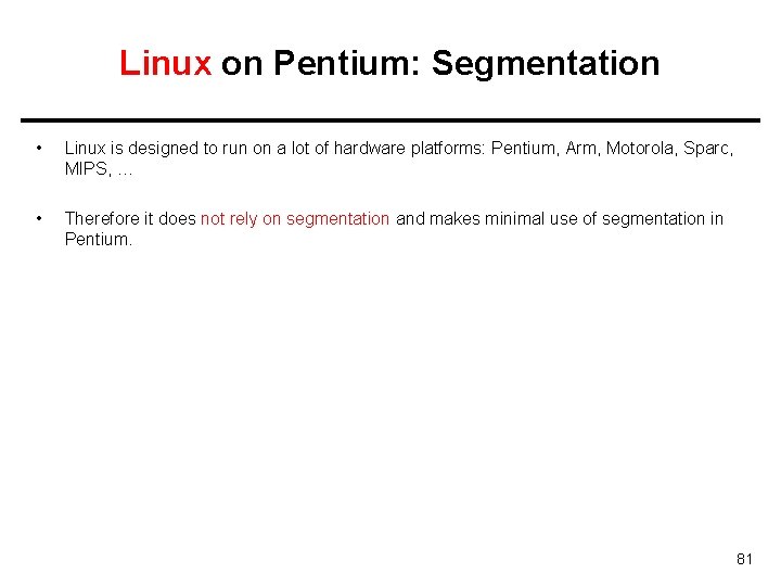 Linux on Pentium: Segmentation • Linux is designed to run on a lot of