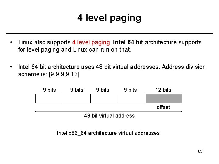 4 level paging • Linux also supports 4 level paging. Intel 64 bit architecture