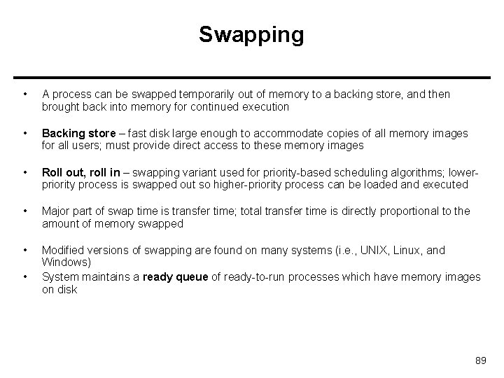 Swapping • A process can be swapped temporarily out of memory to a backing