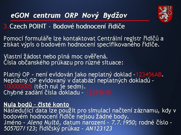 e. GON centrum ORP Nový Bydžov 3. Czech POINT - Bodové hodnocení řidiče Pomocí