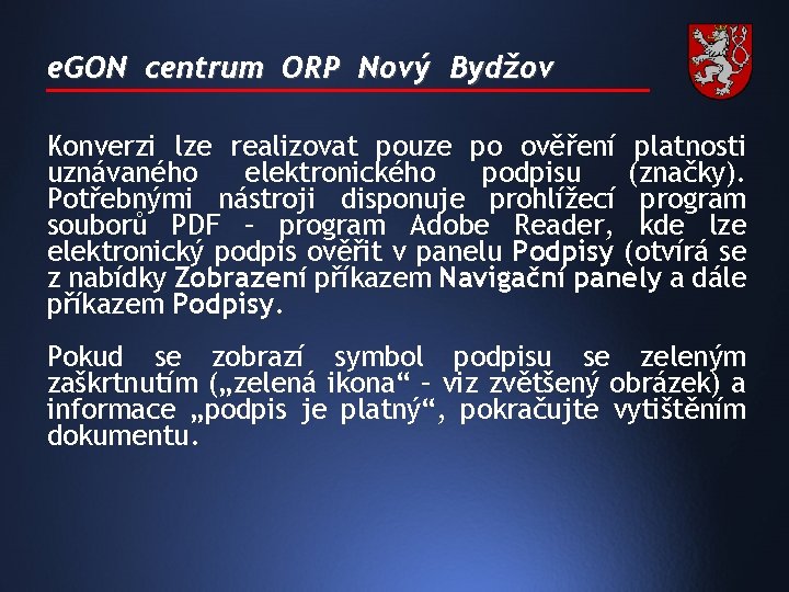 e. GON centrum ORP Nový Bydžov Konverzi lze realizovat pouze po ověření platnosti uznávaného