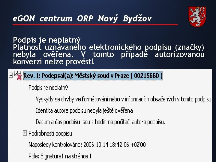 e. GON centrum ORP Nový Bydžov Podpis je neplatný Platnost uznávaného elektronického podpisu (značky)