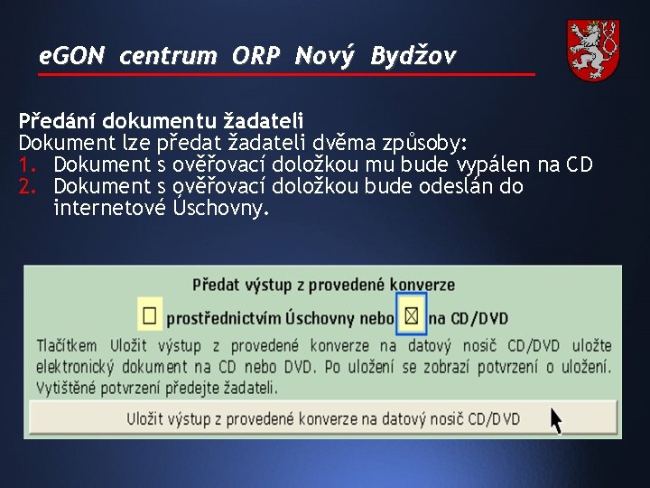 e. GON centrum ORP Nový Bydžov Předání dokumentu žadateli Dokument lze předat žadateli dvěma