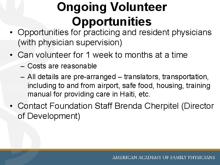 Ongoing Volunteer Opportunities • Opportunities for practicing and resident physicians (with physician supervision) •