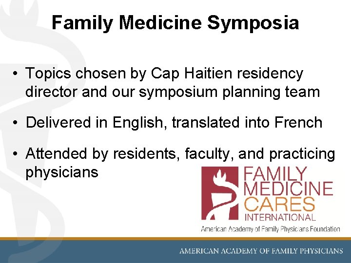 Family Medicine Symposia • Topics chosen by Cap Haitien residency director and our symposium