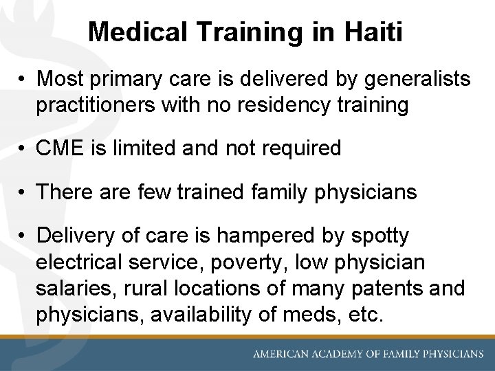 Medical Training in Haiti • Most primary care is delivered by generalists practitioners with