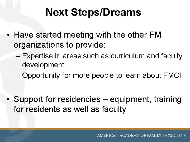 Next Steps/Dreams • Have started meeting with the other FM organizations to provide: –