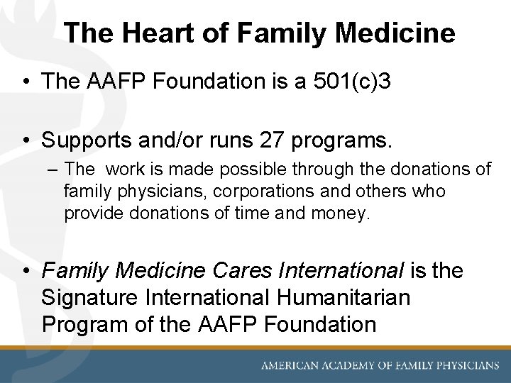 The Heart of Family Medicine • The AAFP Foundation is a 501(c)3 • Supports