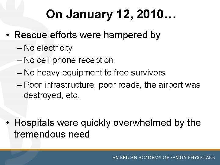 On January 12, 2010… • Rescue efforts were hampered by – No electricity –