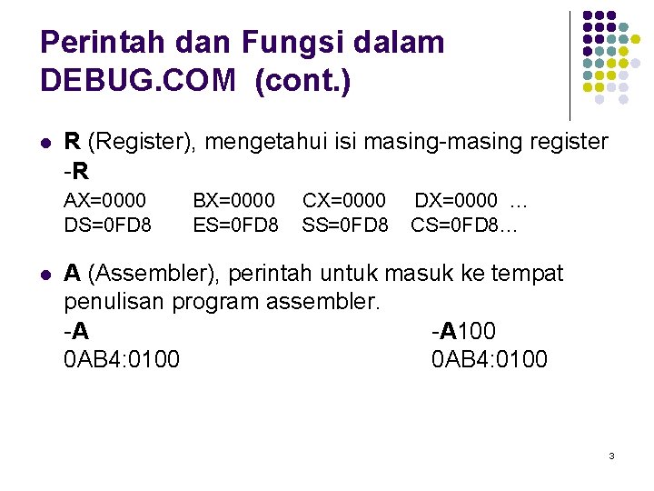 Perintah dan Fungsi dalam DEBUG. COM (cont. ) l R (Register), mengetahui isi masing-masing