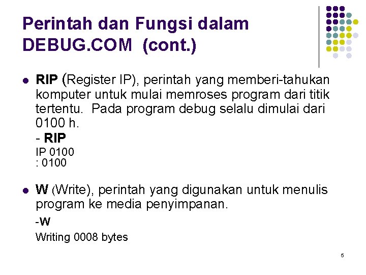 Perintah dan Fungsi dalam DEBUG. COM (cont. ) l RIP (Register IP), perintah yang