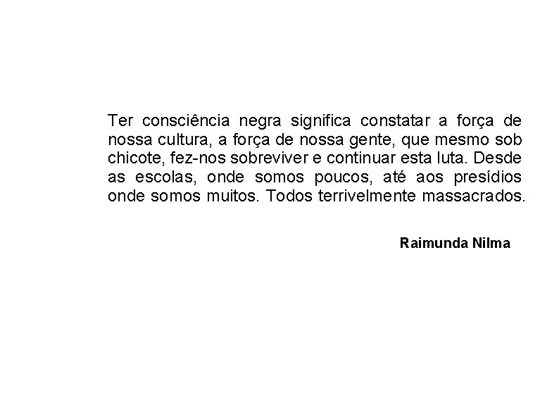 Ter consciência negra significa constatar a força de nossa cultura, a força de nossa