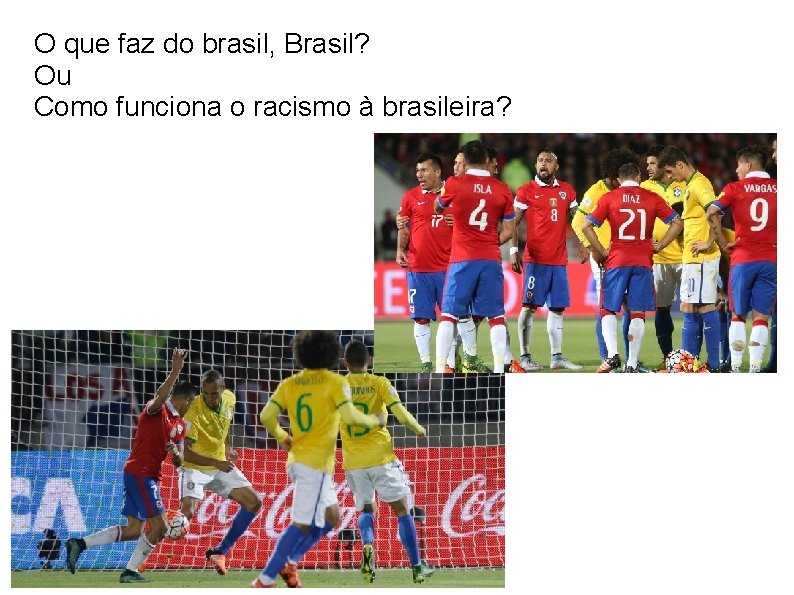 O que faz do brasil, Brasil? Ou Como funciona o racismo à brasileira? 