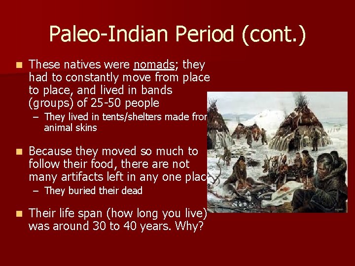 Paleo-Indian Period (cont. ) n These natives were nomads; they had to constantly move