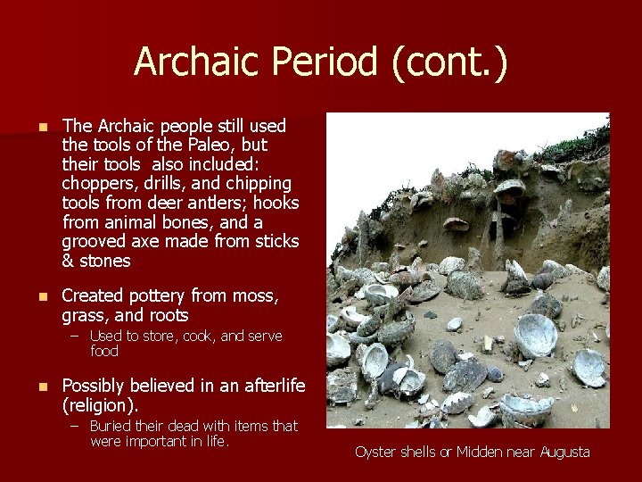 Archaic Period (cont. ) n The Archaic people still used the tools of the