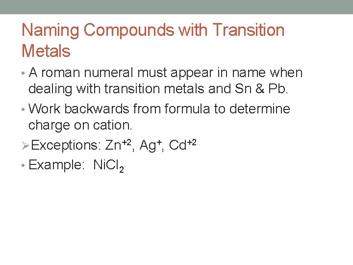 Naming Compounds with Transition Metals • A roman numeral must appear in name when Naming Compounds with Transition Metals • A roman numeral must appear in name when