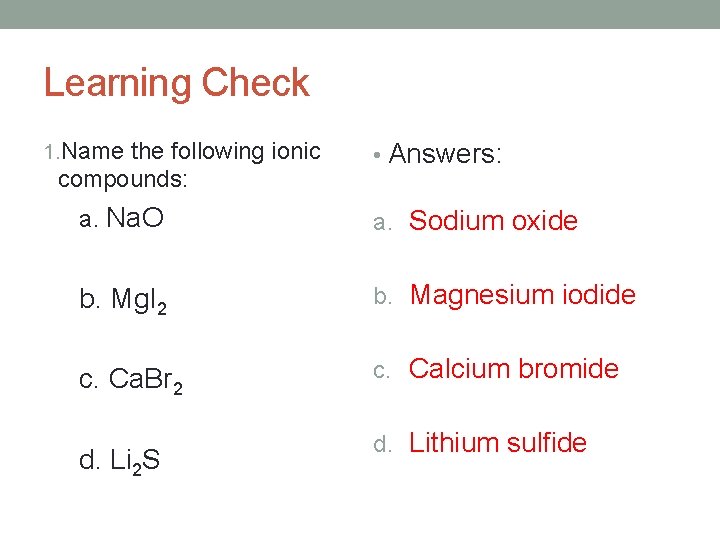Learning Check 1. Name the following ionic compounds: • Answers: a. Na. O a. Learning Check 1. Name the following ionic compounds: • Answers: a. Na. O a.