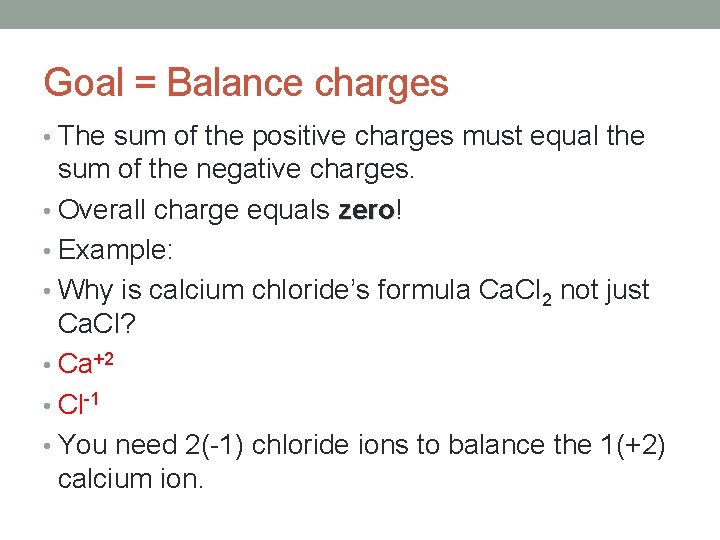 Goal = Balance charges • The sum of the positive charges must equal the Goal = Balance charges • The sum of the positive charges must equal the