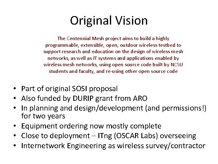 Original Vision The Centennial Mesh project aims to build a highly programmable, extensible, open,