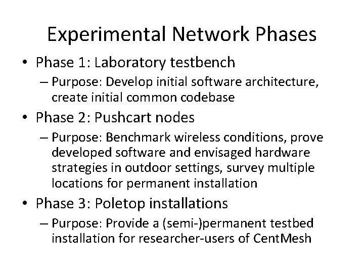 Experimental Network Phases • Phase 1: Laboratory testbench – Purpose: Develop initial software architecture,