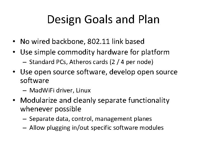 Design Goals and Plan • No wired backbone, 802. 11 link based • Use