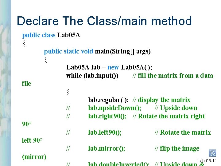 Declare The Class/main method public class Lab 05 A { public static void main(String[]