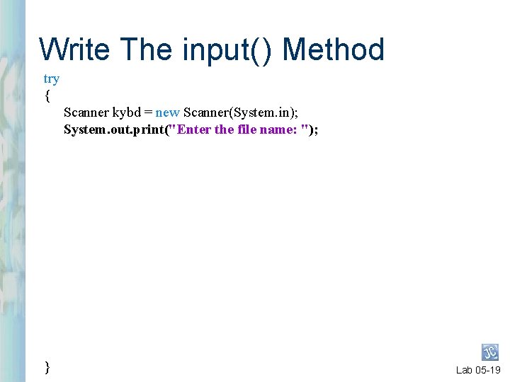 Write The input( ) Method try { Scanner kybd = new Scanner(System. in); System. Write The input( ) Method try { Scanner kybd = new Scanner(System. in); System.