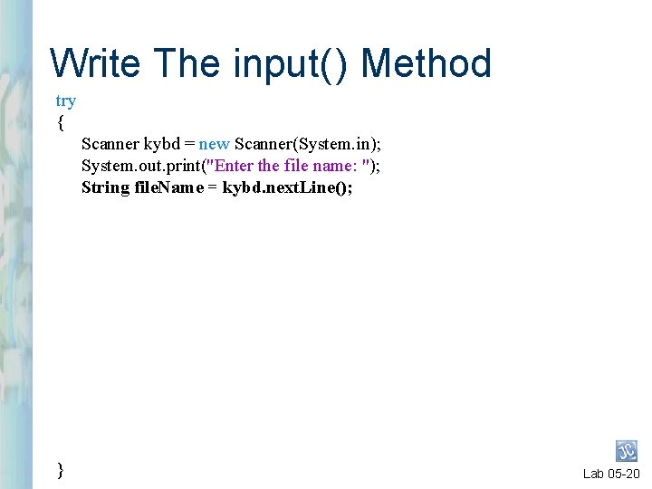 Write The input( ) Method try { Scanner kybd = new Scanner(System. in); System. Write The input( ) Method try { Scanner kybd = new Scanner(System. in); System.
