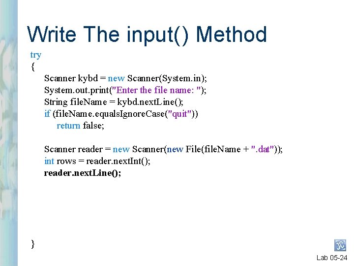 Write The input( ) Method try { Scanner kybd = new Scanner(System. in); System. Write The input( ) Method try { Scanner kybd = new Scanner(System. in); System.
