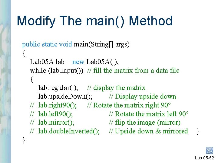 Modify The main( ) Method public static void main(String[] args) { Lab 05 A