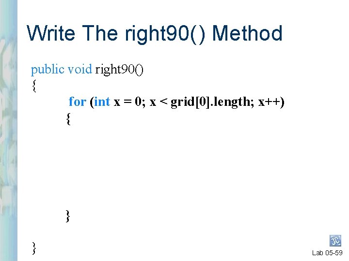 Write The right 90( ) Method public void right 90() { for (int x Write The right 90( ) Method public void right 90() { for (int x