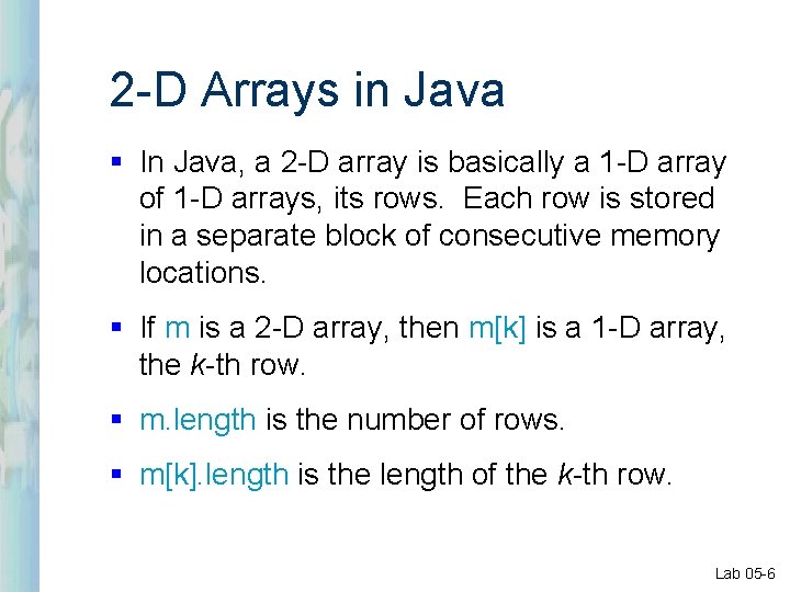 2 -D Arrays in Java § In Java, a 2 -D array is basically 2 -D Arrays in Java § In Java, a 2 -D array is basically