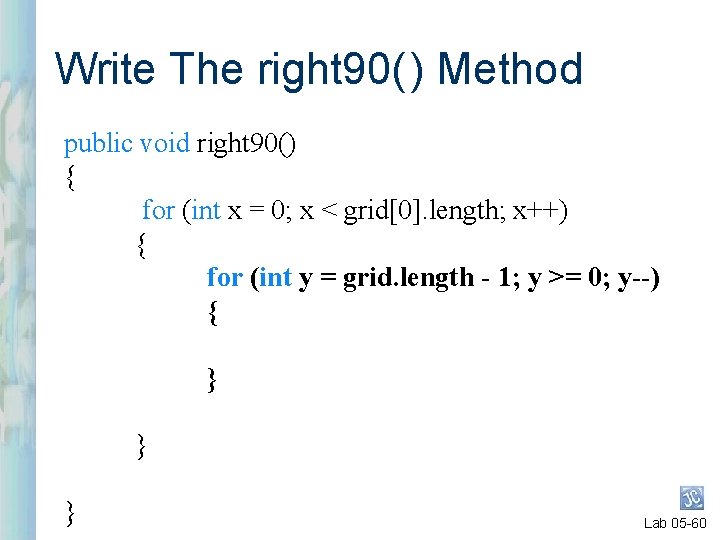 Write The right 90( ) Method public void right 90() { for (int x Write The right 90( ) Method public void right 90() { for (int x