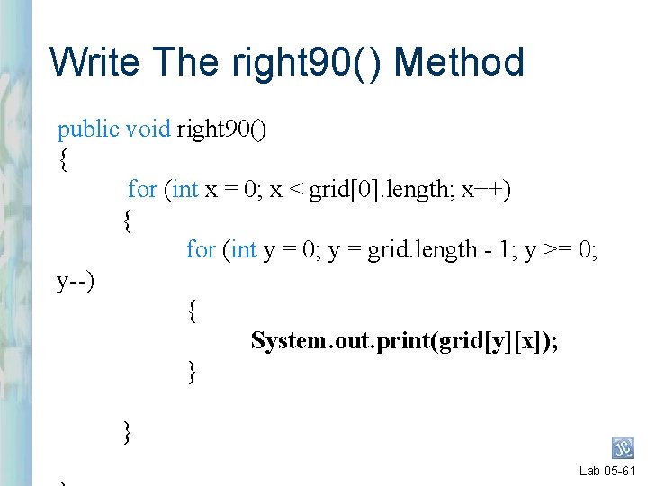 Write The right 90( ) Method public void right 90() { for (int x Write The right 90( ) Method public void right 90() { for (int x