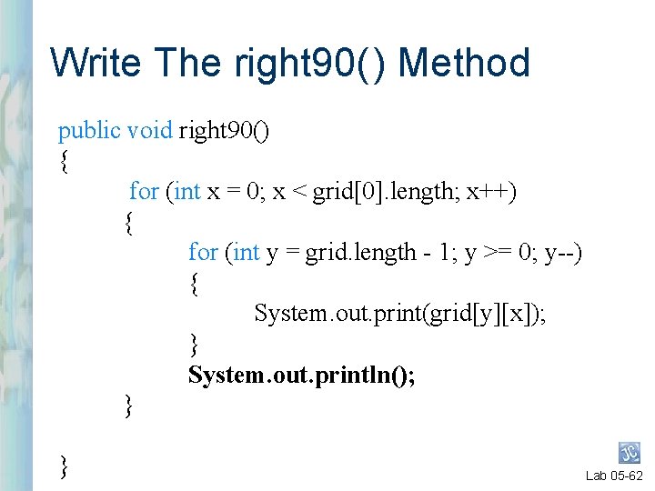 Write The right 90( ) Method public void right 90() { for (int x Write The right 90( ) Method public void right 90() { for (int x