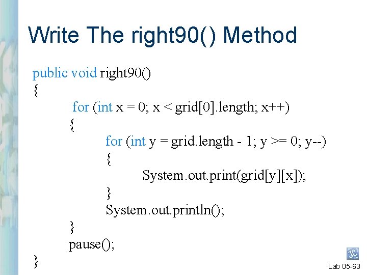 Write The right 90( ) Method public void right 90() { for (int x Write The right 90( ) Method public void right 90() { for (int x