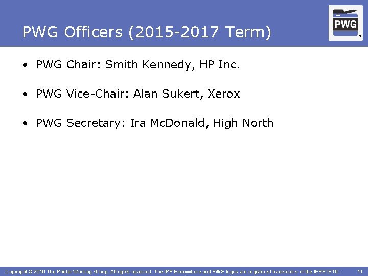 PWG Officers (2015 -2017 Term) ® • PWG Chair: Smith Kennedy, HP Inc. •