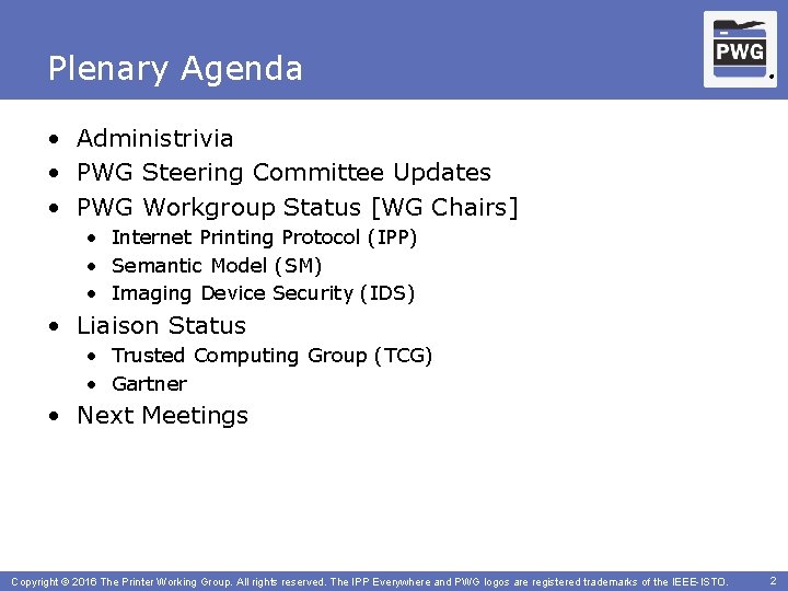 Plenary Agenda ® • Administrivia • PWG Steering Committee Updates • PWG Workgroup Status