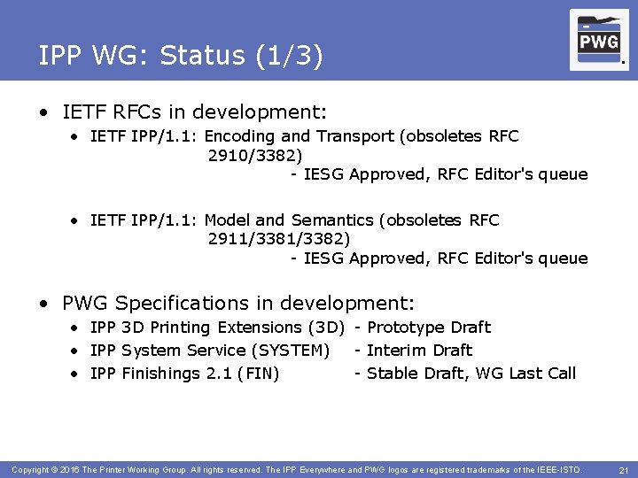 IPP WG: Status (1/3) ® ® • IETF RFCs in development: • IETF IPP/1.