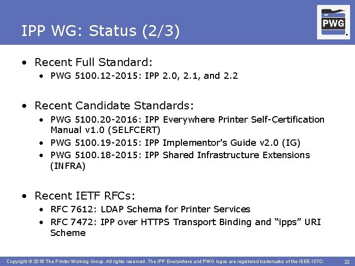 IPP WG: Status (2/3) ® ® • Recent Full Standard: • PWG 5100. 12