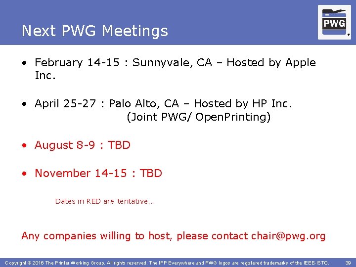 Next PWG Meetings ® • February 14 -15 : Sunnyvale, CA – Hosted by
