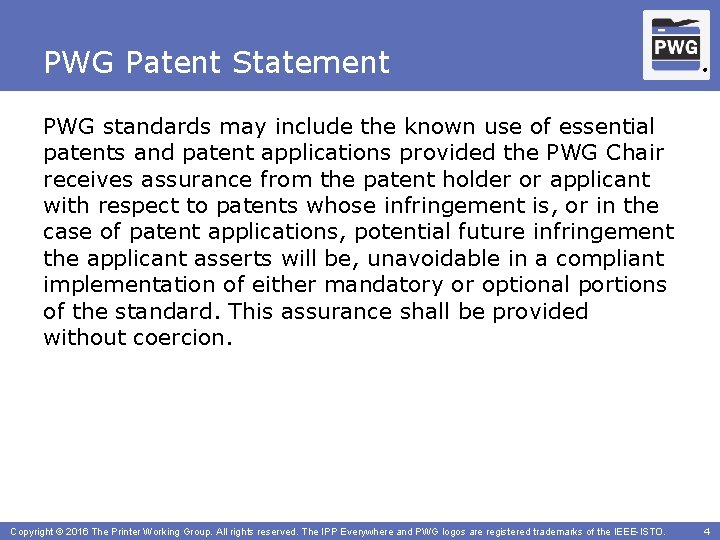 PWG Patent Statement ® PWG standards may include the known use of essential patents