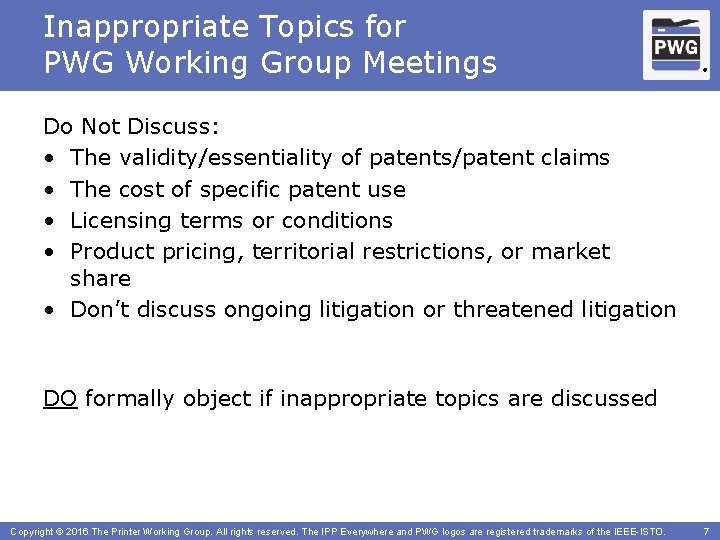 Inappropriate Topics for PWG Working Group Meetings ® Do Not Discuss: • The validity/essentiality