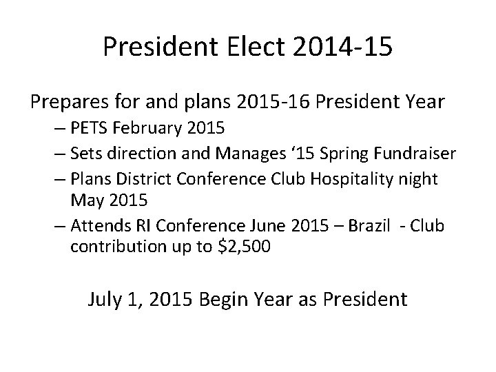 President Elect 2014 -15 Prepares for and plans 2015 -16 President Year – PETS