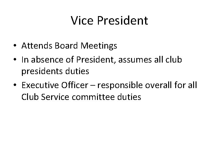 Vice President • Attends Board Meetings • In absence of President, assumes all club