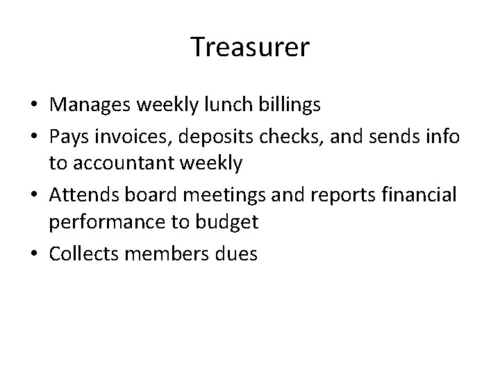 Treasurer • Manages weekly lunch billings • Pays invoices, deposits checks, and sends info